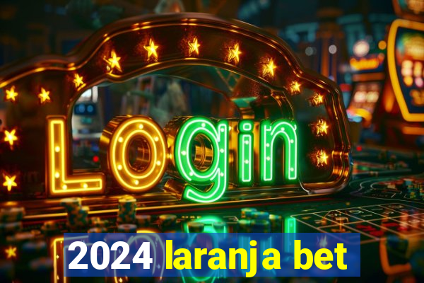 2024 laranja bet